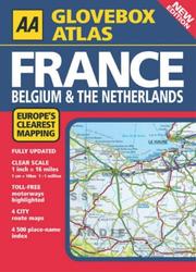 Cover of: France, Belgium and the Netherlands (AA Glovebox Atlas)