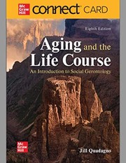Cover of: Connect Access Card for Aging and the Life Course: An Introduction to Social Gerontology, 8th Edition