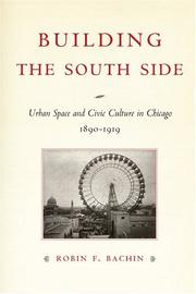Cover of: Building the South Side: urban space and civic culture in Chicago, 1890-1919