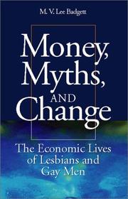 Cover of: Money, Myths, and Change: The Economic Lives of Lesbians and Gay Men (Worlds of Desire: The Chicago Series on Sexuality, Gender, and Culture)