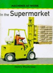 Cover of: In the Supermarket (Machines at Work) by Henry Pluckrose