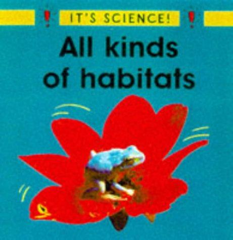 All Kinds of Habitats (It's Science!) by Sally Hewitt
