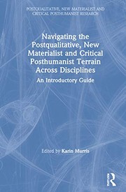 Cover of: Navigating the Postqualitative New Materialist and Critical Posthumanist Terrain Across Disciplines by Karin Murris