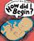 Cover of: How Did I Begin?
