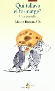 Cover of: Qui tallava el formatge? Una paròdia by Mason Brown, Melcion Mateu Adrover