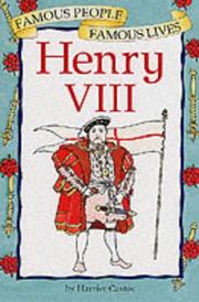 Cover of: Henry VIII (Famous People, Famous Lives) by Harriet Castor, Peter Kent