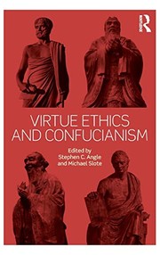 Virtue ethics and Confucianism by Stephen C. Angle, Michael Slote