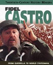 Cover of: Fidel Castro (Twentieth-Century History Makers) by Richard Platt, Robert B. Platt, Robert B. Platt