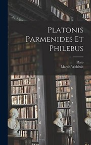 Cover of: Platonis Parmenides Et Philebus by Πλάτων, Martin Wohlrab