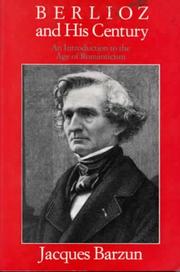Cover of: Berlioz and his century: an introduction to the age of romanticism