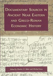 Cover of: Documentary sources in ancient Near Eastern and Greco-Roman economic history by Heather D. Baker, Michael Jursa