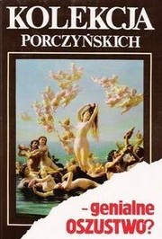 Cover of: Kolekcja Porczyńskich-genialne oszustwo ?