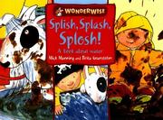 Cover of: Splish, Splash, Splosh! (Wonderwise) by Mick Manning, Brita Granstrom