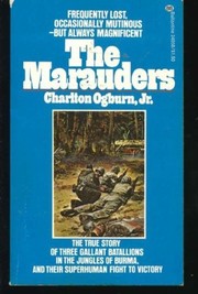 Cover of: Marauders, The - The True Story of Three Gallant Batallions in the Jungles of Burma and Their Superhuman Flight to Victory by Charlton Ogburn, Jr.