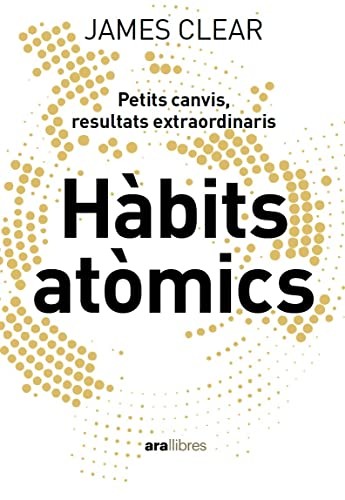 Hàbits atòmics by James Clear, Àlex Guàrdia i Berdiell