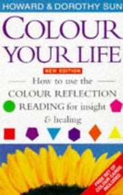 Cover of: Colour Your Life: How to Use the Colour Reflection Reading for Insight and Healing