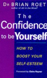 Cover of: Confidence to Be Yourself: How to Boost Your Self-Esteem