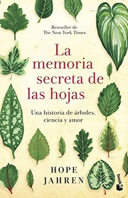 Cover of: La memoria secreta de las hojas: Una historia de árboles, ciencia y amor