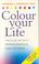 Cover of: Colour Your Life