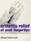 Cover of: Arthritis Relief at Your Fingertips