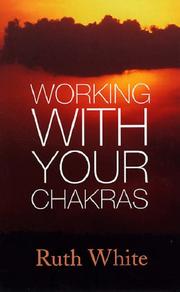 Cover of: Working with Your Chakras by Ruth White, Ruth White