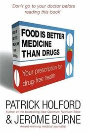 Cover of: Food Is Better Medicine Than Drugs by Patrick Holford, Patrick Holford, Jerome Burne