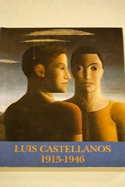 Cover of: Luis Castellanos, 1915-1946: Madrid, 5 de junio-21 de julio, 1996.
