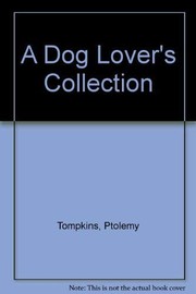 Cover of: A Dog Lover's Collection by Ptolemy Tompkins, Nicolas Sapieha