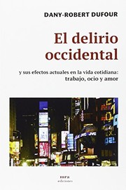 Cover of: El delirio occidental : y sus efectos actuales en la vida cotidiana: trabajo, amor y ocio