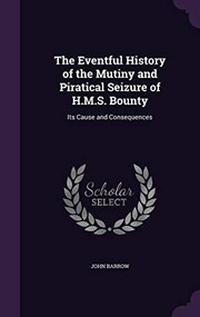 Cover of: Eventful History of the Mutiny and Piratical Seizure of H. M. S. Bounty by John Barrow