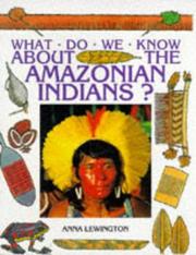 Cover of: What Do We Know About the Amazonian Indians? (What Do We Know About?) by Anna Lewington