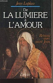 Cover of: De la lumière à l'amour: retraite avec saint Jean