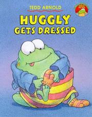 Cover of: Huggly Gets Dressed (Picture Books) by Tedd Arnold, Tedd Arnold