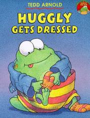 Huggly gets dressed by Tedd Arnold
