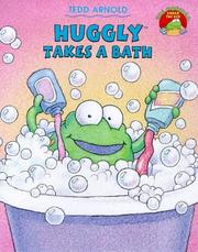 Cover of: Huggly Takes a Bath (Picture Books) by Tedd Arnold