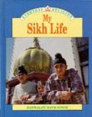 Cover of: My Sikh Life (Everyday Religion) by Kanwaljit Kaur-Singh