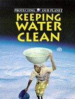 Cover of: Keeping Water Clean (Protecting Our Planet)