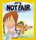 Cover of: It's Not Fair (Your Feelings)