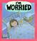 Cover of: I'm Worried (Your Feelings)