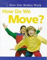 Cover of: How Do We Move? (How Our Bodies Work?) by Carol Ballard