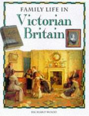 Cover of: Victorian Britain (Family Life) by Richard Wood