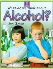 Cover of: Alcohol (What Do We Think About) by Jen Green