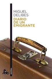 Cover of: Diario de un emigrante by Miguel Delibes