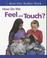 Cover of: How Do We Feel and Touch? (How Our Bodies Work)