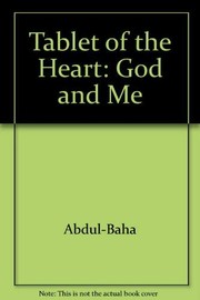 Cover of: Tablet of the heart by ʻAbduʼl-Bahá