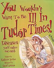 Cover of: You Wouldn't Want to Be Ill in Tudor Times by Kathryn Senior
