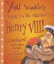 Cover of: You Wouldn't Want to Be Married to Henry VIII by Fiona MacDonald