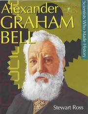 Cover of: Alexander Graham Bell (Scientists Who Made History) by Stewart Ross