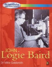 Cover of: John Logie Baird (Scientists Who Made History) by Mike Goldsmith