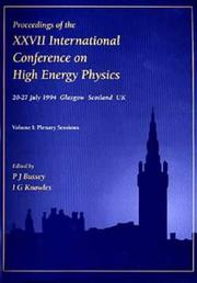 Cover of: High Energy Physics: Proceedings of the Xxvii International Conference on High Energy Physics : 20-27 July 1994, Glasgow Scotland, Uk (Proceedings of the XXVII International Conference on High En)